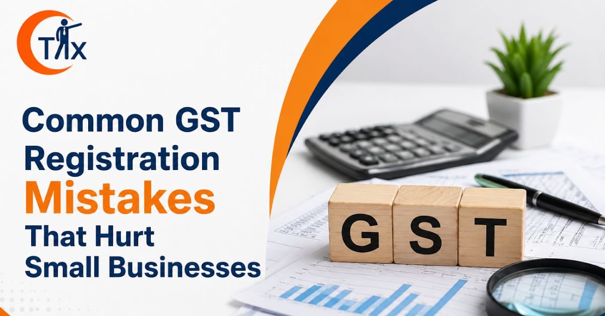 Common GST Registration Errors That Hurt Small Businesses In India